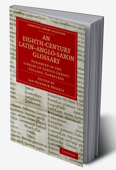 An Eighth-Century Latin Anglo-Saxon Glossary Preserved in the Library of Corpus Christi College Cambridge