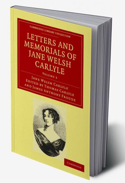 Letters and Memorials of Jane Welsh Carlyle - Volume             3