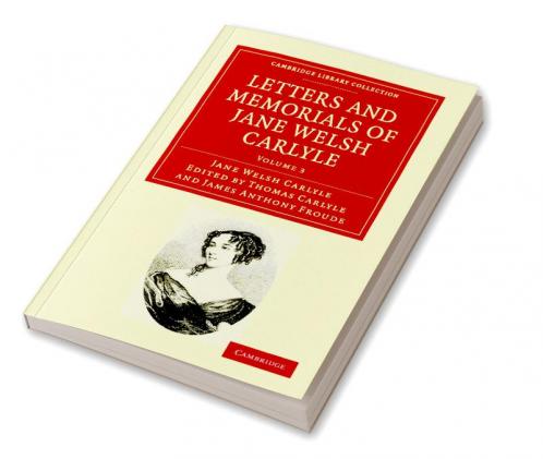 Letters and Memorials of Jane Welsh Carlyle - Volume             3