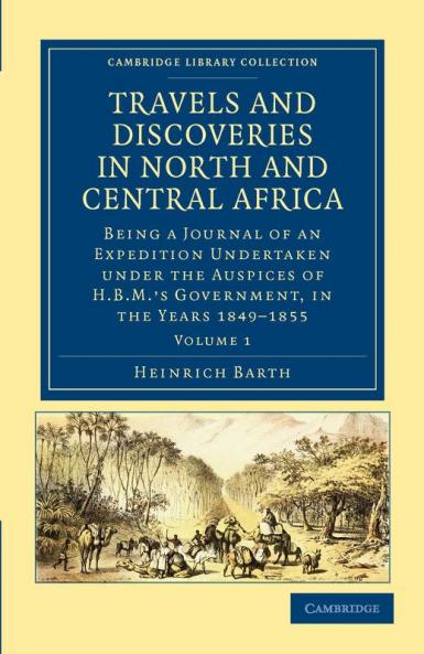 Travels and Discoveries in North and Central Africa - Volume 1