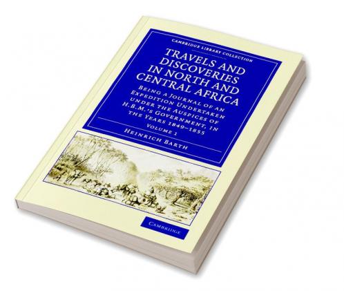 Travels and Discoveries in North and Central Africa - Volume 1