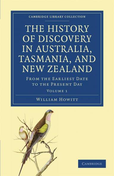 The History of Discovery in Australia Tasmania and New Zealand - Volume 1