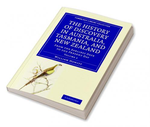 The History of Discovery in Australia Tasmania and New Zealand - Volume 2