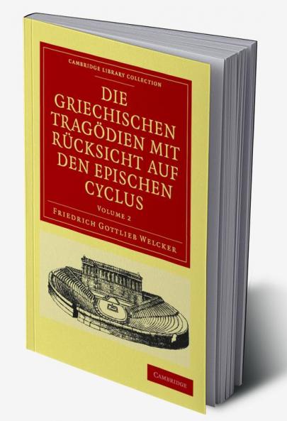 Die Griechischen Tragodien Mit Rucksicht Auf Den Epischen Cyclus