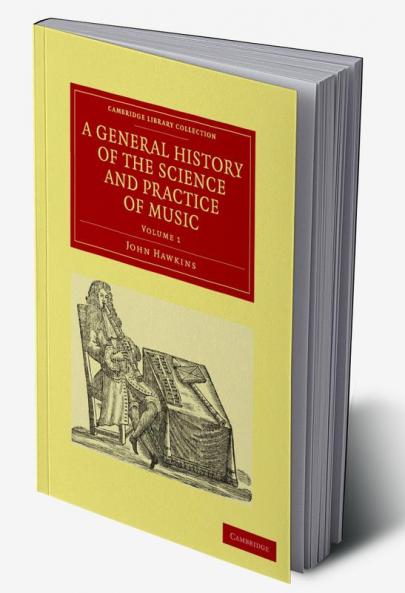 A General History of the Science and Practice of Music - Volume 1
