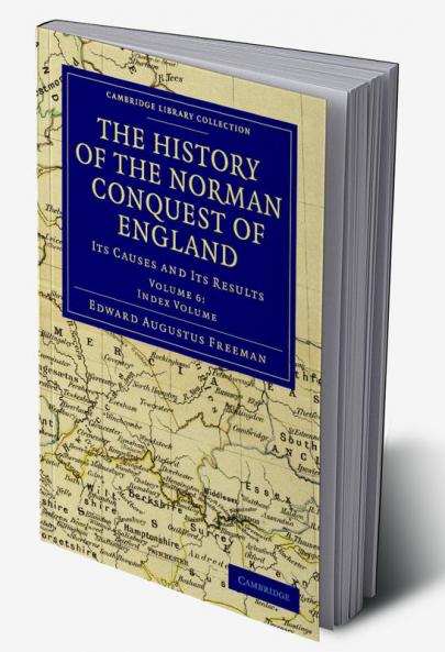 The History of the Norman Conquest of England - Volume             6