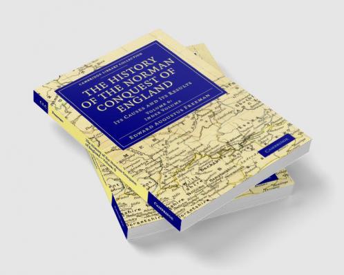 The History of the Norman Conquest of England - Volume             6