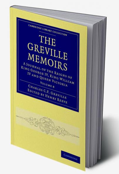 The Greville Memoirs - Volume 8