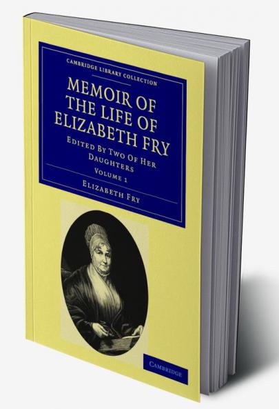 Memoir of the Life of Elizabeth Fry - Volume 1