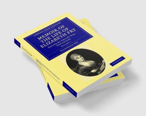 Memoir of the Life of Elizabeth Fry - Volume 1