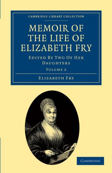 Memoir of the Life of Elizabeth Fry - Volume 2