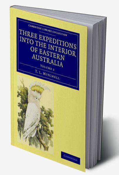 Three Expeditions Into the Interior of Eastern Australia