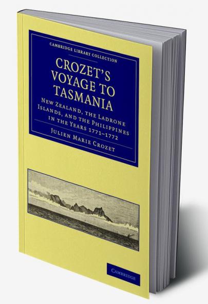 Crozet's Voyage to Tasmania New Zealand the Ladrone Islands and             the Philippines in the Years 1771-1772