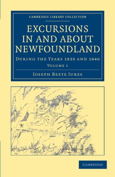 Excursions in and about Newfoundland during the Years 1839 and 1840             - Volume 1