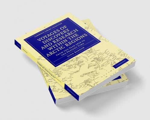 Voyages of Discovery and Research Within the Arctic Regions from the Year 1818 to the Present Time