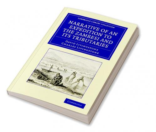 Narrative of an Expedition to the Zambesi and Its Tributaries