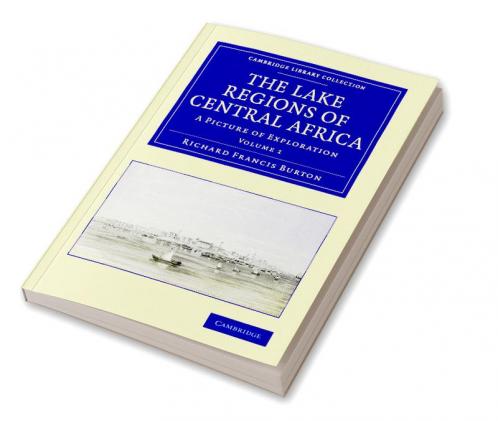 The Lake Regions of Central Africa - Volume 1