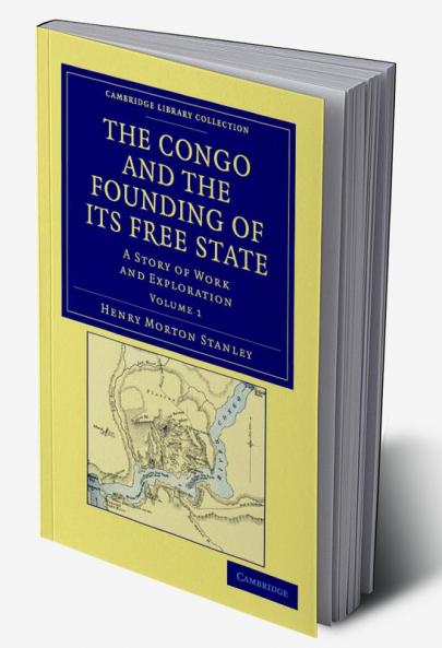 The Congo and the Founding of Its Free State - Volume 1