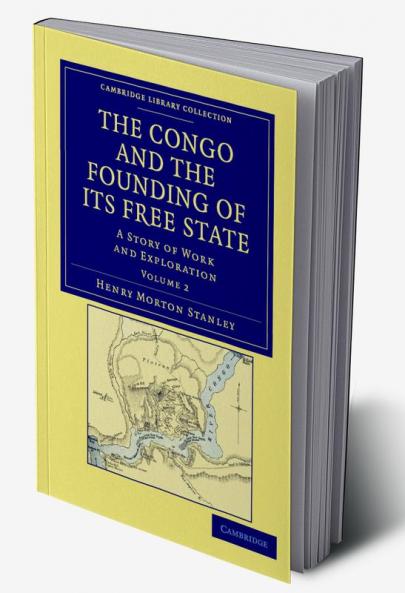 The Congo and the Founding of Its Free State - Volume 2