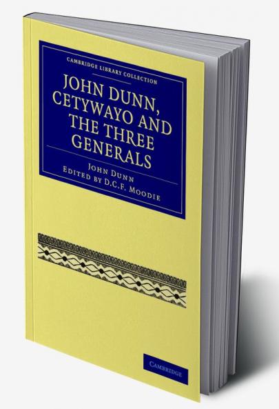 John Dunn Cetywayo and the Three Generals