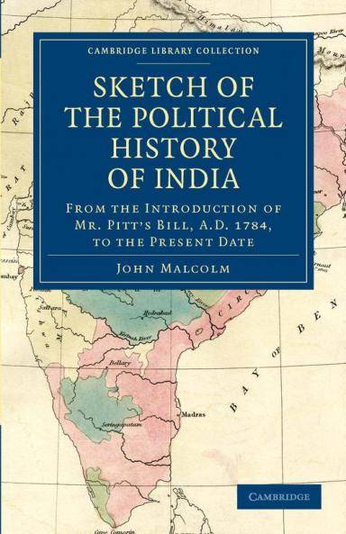 Sketch of the Political History of India from the Introduction of Mr. Pitt's Bill A.D. 1784 to the Present Date