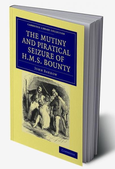 The Mutiny and Piratical Seizure of HMS Bounty