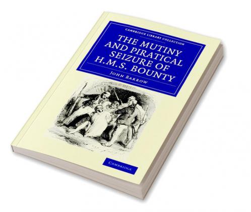 The Mutiny and Piratical Seizure of HMS Bounty