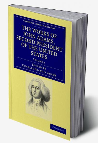 The Works of John Adams Second President of the United States - Volume 2