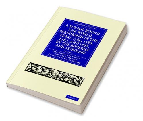 A Voyage Round the World Performed in the Years 1785 1786 1787 and 1788 by the Boussole and Astrolabe