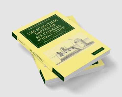 The Scientific Papers of Sir Charles Wheatstone
