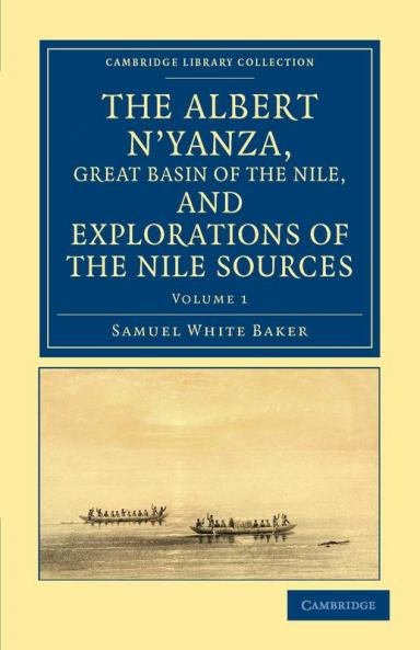 The Albert N'Yanza Great Basin of the Nile and Explorations of the Nile Sources - Volume 1