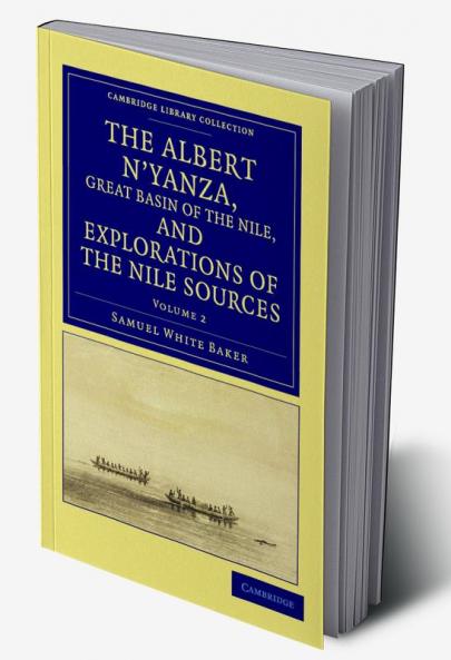 The Albert N'yanza Great Basin of the Nile and Explorations of the             Nile Sources - Volume 2