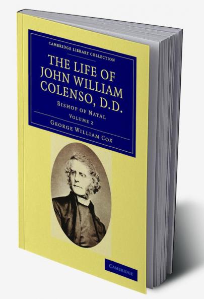 The Life of John William Colenso D.D. - Volume 2