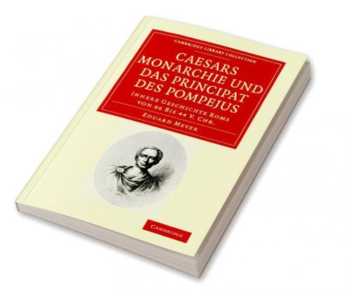 Caesars Monarchie Und Das Principat Des Pompejus