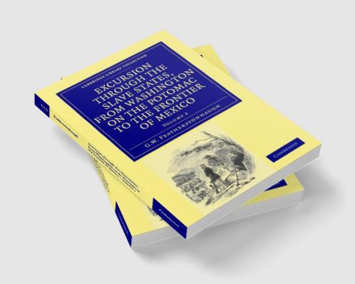 Excursion Through the Slave States from Washington on the Potomac to the Frontier of Mexico
