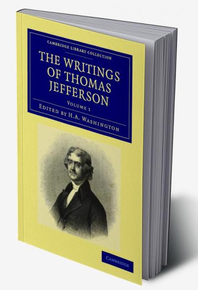 The Writings of Thomas Jefferson - Volume 1