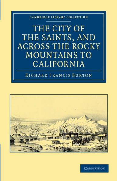 The City of the Saints and Across the Rocky Mountains to California