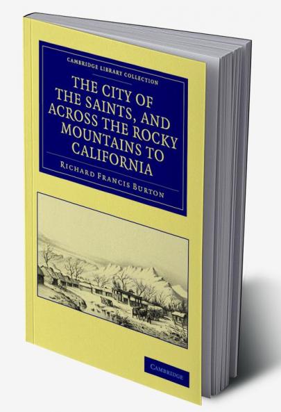 The City of the Saints and Across the Rocky Mountains to California