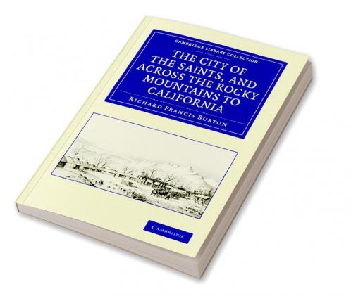 The City of the Saints and Across the Rocky Mountains to California