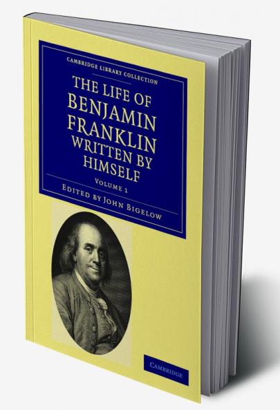 The Life of Benjamin Franklin Written by Himself