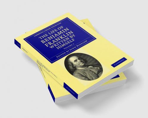 The Life of Benjamin Franklin Written by Himself