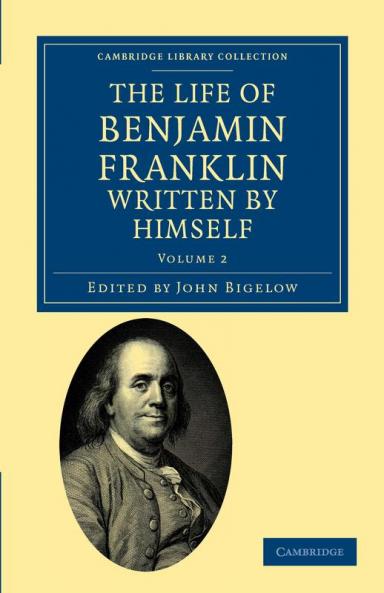 The Life of Benjamin Franklin Written by Himself