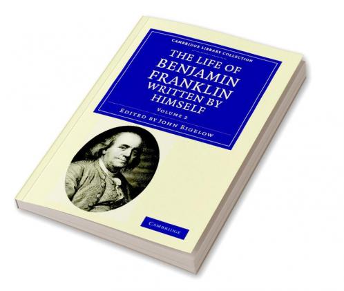 The Life of Benjamin Franklin Written by Himself