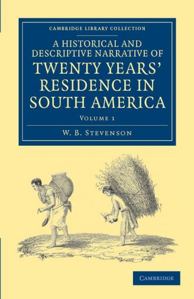 A Historical and Descriptive Narrative of Twenty Years' Residence in South America