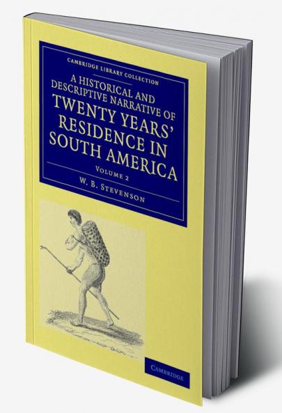 A Historical and Descriptive Narrative of Twenty Years' Residence in South America - Volume 2