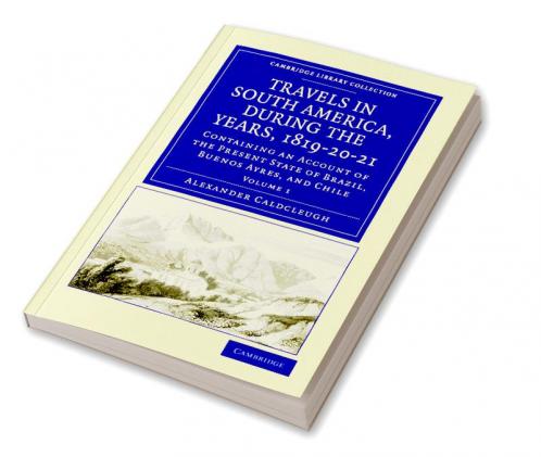 Travels in South America During the Years 1819 20 21
