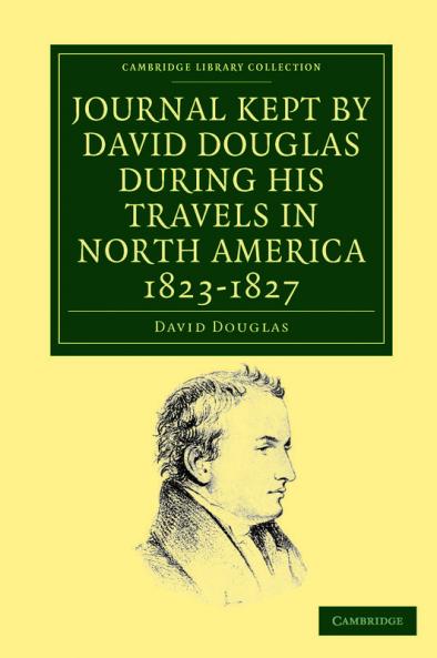 Journal Kept by David Douglas During His Travels in North America 1823 1827
