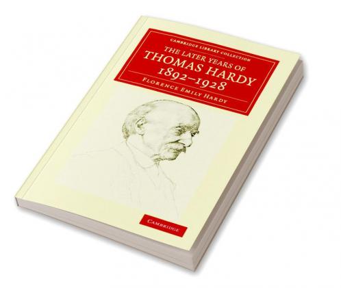The Later Years of Thomas Hardy 1892 1928