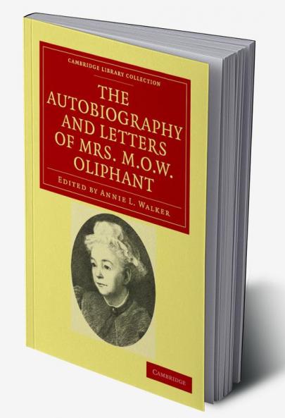 The Autobiography and Letters of Mrs M. O. W.             Oliphant