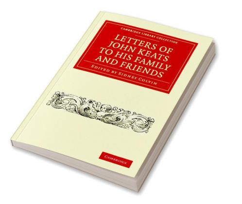 Letters of John Keats to His Family and Friends